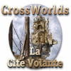 Crossworlds: La Cité Volante jeu