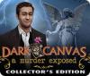 Dark Canvas: A Murder Exposed Collector's Edition jeu