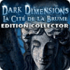 Dark Dimensions: La Cité de la Brume Edition Collector jeu