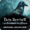 Dark Heritage: Les Gardiens de l'Espoir Edition Collector jeu