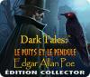 Dark Tales: Le Puits et le Pendule Edgar Allan Poe Édition Collector jeu