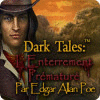 Dark Tales: L'Enterrement Prématuré Edgar Allan Poe jeu