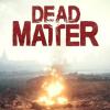 Dead Matter jeu