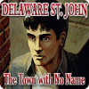 Delaware St. John: The Town with No Name jeu