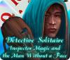 Detective Solitaire: L'Inspecteur Magie et l'Homme Sans Visage jeu