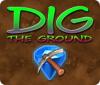 Dig The Ground jeu