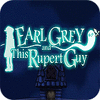 Earl Grey And This Rupert Guy jeu