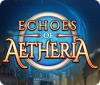 Echoes of Aetheria jeu