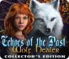 Echoes of the Past: Le Guérisseur-Loup Edition Collector jeu