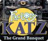 Factory Katz: The Grand Banquet jeu