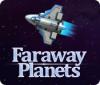 Faraway Planets jeu
