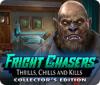 Fright Chasers: Thrills, Chills and Kills Collector's Edition jeu