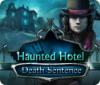 Haunted Hotel: Death Sentence jeu