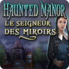 Haunted Manor: Le Seigneur des Miroirs jeu