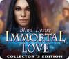 Immortal Love: Chagrin Vengeur Édition Collector jeu