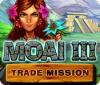 Moai 3: Trade Mission jeu