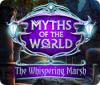 Myths of the World: The Whispering Marsh jeu