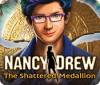 Nancy Drew: The Shattered Medallion jeu
