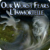 Our Worst Fears: L'Immortelle jeu