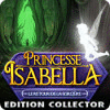 Princesse Isabella: Le Retour de la Sorcière Edition Collector jeu