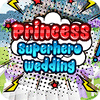 Princess Superhero Wedding jeu