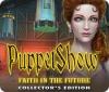 PuppetShow: Faith in the Future Collector's Edition jeu