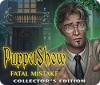PuppetShow: Fatal Mistake Collector's Edition jeu