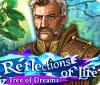 Reflections of Life: L'Arbre des Rêves jeu