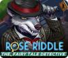 Rose Riddle: The Fairy Tale Detective jeu