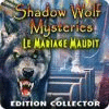 Shadow Wolf Mysteries: Le Mariage Maudit Edition Collector jeu