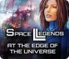 Space Legends: At the Edge of the Universe jeu