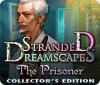 Stranded Dreamscapes: The Prisoner Collector's Edition jeu
