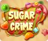 Sugar Crime jeu