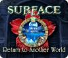 Surface: Retour dans l'Autre Monde game
