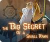 The Big Secret of a Small Town jeu