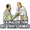 La Malediction Des Trente Deniers jeu