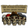 The Flying Dutchman - In The Ghost Prison jeu