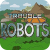 The Trouble With Robots jeu
