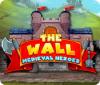 The Wall: Medieval Heroes jeu