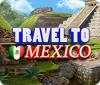 Travel To Mexico jeu