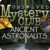 Unsolved Mystery Club: Ancient Astronauts jeu