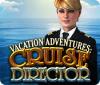 Vacation Adventures: Cruise Director jeu