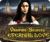 Vampire Secrets: Eternal Love jeu